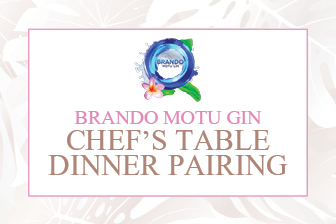 Brando Motu Gin Chef's Table Dinner Pairing